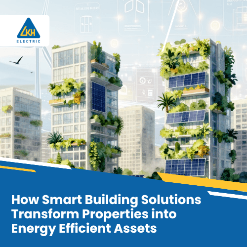 How Smart Building Solutions Transform Properties into Energy Efficient ...